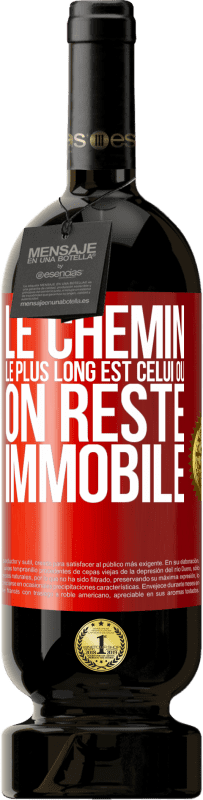 49,95 € Envoi gratuit | Vin rouge Édition Premium MBS® Réserve Le chemin le plus long est celui où on reste immobile Étiquette Rouge. Étiquette personnalisable Réserve 12 Mois Récolte 2015 Tempranillo