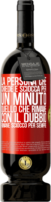 49,95 € Spedizione Gratuita | Vino rosso Edizione Premium MBS® Riserva La persona che chiede è sciocca per un minuto. Quello che rimane con il dubbio, rimane sciocco per sempre Etichetta Rossa. Etichetta personalizzabile Riserva 12 Mesi Raccogliere 2014 Tempranillo