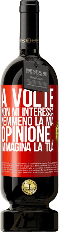 49,95 € Spedizione Gratuita | Vino rosso Edizione Premium MBS® Riserva A volte non mi interessa nemmeno la mia opinione ... Immagina la tua Etichetta Rossa. Etichetta personalizzabile Riserva 12 Mesi Raccogliere 2015 Tempranillo