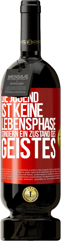 49,95 € Kostenloser Versand | Rotwein Premium Ausgabe MBS® Reserve Die Jugend ist keine Lebensphase sondern ein Zustand des Geistes Rote Markierung. Anpassbares Etikett Reserve 12 Monate Ernte 2015 Tempranillo