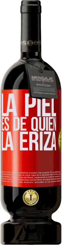 49,95 € Envío gratis | Vino Tinto Edición Premium MBS® Reserva La piel es de quien la eriza Etiqueta Roja. Etiqueta personalizable Reserva 12 Meses Cosecha 2015 Tempranillo