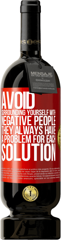 49,95 € 免费送货 | 红酒 高级版 MBS® 预订 避免与负面的人在一起。他们总是对每个解决方案都有问题 红色标签. 可自定义的标签 预订 12 个月 收成 2016 Tempranillo