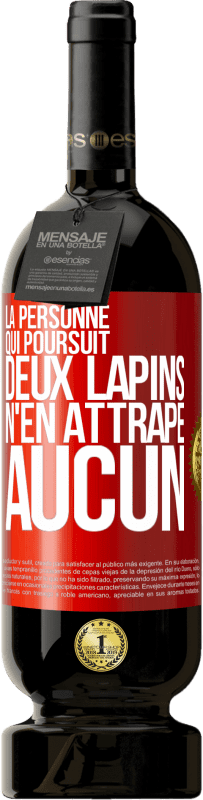 49,95 € Envoi gratuit | Vin rouge Édition Premium MBS® Réserve La personne qui poursuit deux lapins n'en attrape aucun Étiquette Rouge. Étiquette personnalisable Réserve 12 Mois Récolte 2015 Tempranillo