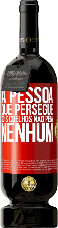 49,95 € Envio grátis | Vinho tinto Edição Premium MBS® Reserva A pessoa que persegue dois coelhos não pega nenhum Etiqueta Vermelha. Etiqueta personalizável Reserva 12 Meses Colheita 2015 Tempranillo