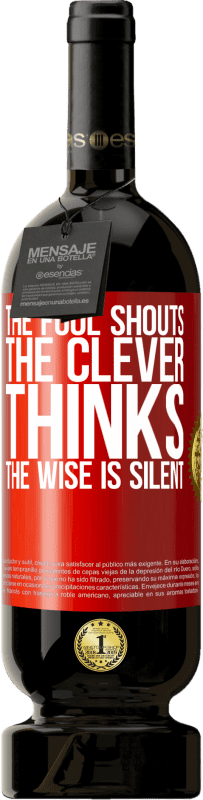 49,95 € 送料無料 | 赤ワイン プレミアム版 MBS® 予約する 愚か者は叫ぶ、賢い人は考える、賢者は沈黙する 赤いタグ. カスタマイズ可能なラベル 予約する 12 月 収穫 2016 Tempranillo