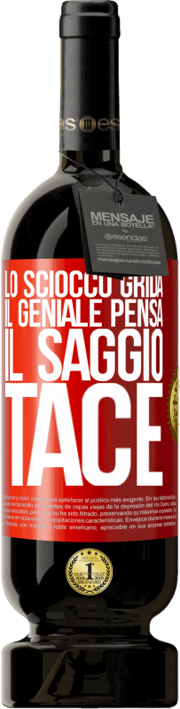 49,95 € Spedizione Gratuita | Vino rosso Edizione Premium MBS® Riserva Lo sciocco grida, il geniale pensa, il saggio tace Etichetta Rossa. Etichetta personalizzabile Riserva 12 Mesi Raccogliere 2015 Tempranillo