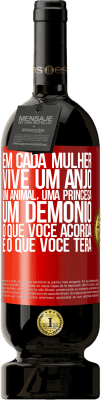 49,95 € Envio grátis | Vinho tinto Edição Premium MBS® Reserva Em cada mulher vive um anjo, um animal, uma princesa, um demônio. O que você acorda é o que você terá Etiqueta Vermelha. Etiqueta personalizável Reserva 12 Meses Colheita 2015 Tempranillo