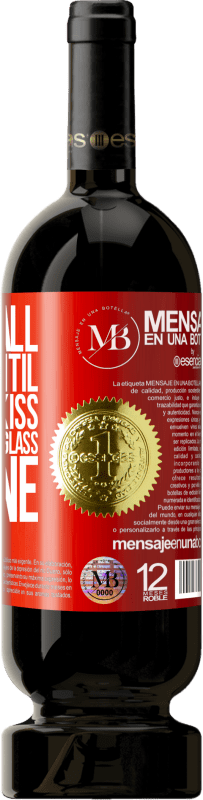 39,95 € Free Shipping | Red Wine Premium Edition MBS® Reserva We are all mortal until the first kiss and the second glass of wine Red Label. Customizable label Reserva 12 Months Harvest 2015 Tempranillo