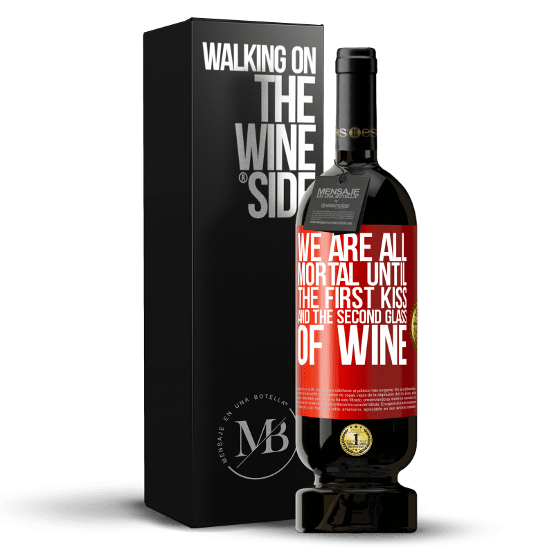 39,95 € Free Shipping | Red Wine Premium Edition MBS® Reserva We are all mortal until the first kiss and the second glass of wine Red Label. Customizable label Reserva 12 Months Harvest 2014 Tempranillo