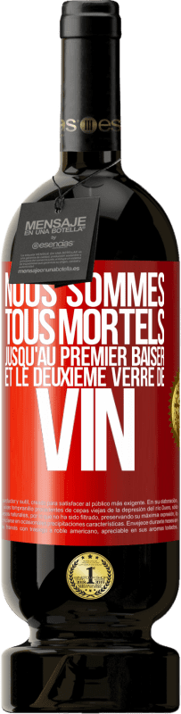 49,95 € Envoi gratuit | Vin rouge Édition Premium MBS® Réserve Nous sommes tous mortels jusqu'au premier baiser et le deuxième verre de vin Étiquette Rouge. Étiquette personnalisable Réserve 12 Mois Récolte 2015 Tempranillo