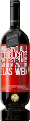 49,95 € Kostenloser Versand | Rotwein Premium Ausgabe MBS® Reserve Wir sind alle sterblich bis zum ersten Kuss und dem zweiten Glas Wein Rote Markierung. Anpassbares Etikett Reserve 12 Monate Ernte 2015 Tempranillo