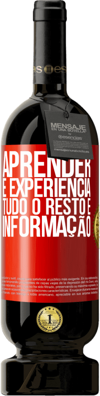 49,95 € Envio grátis | Vinho tinto Edição Premium MBS® Reserva Aprender é experiência. Tudo o resto é informação Etiqueta Vermelha. Etiqueta personalizável Reserva 12 Meses Colheita 2016 Tempranillo
