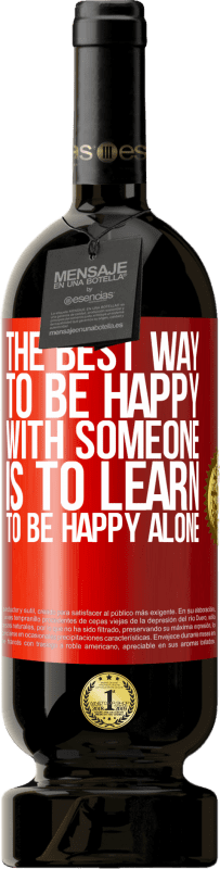 49,95 € 送料無料 | 赤ワイン プレミアム版 MBS® 予約する 誰かと幸せになる最善の方法は、一人で幸せになることを学ぶことです 赤いタグ. カスタマイズ可能なラベル 予約する 12 月 収穫 2014 Tempranillo