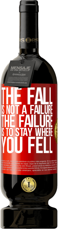 49,95 € 免费送货 | 红酒 高级版 MBS® 预订 跌倒不是失败。失败是留在你跌倒的地方 红色标签. 可自定义的标签 预订 12 个月 收成 2016 Tempranillo