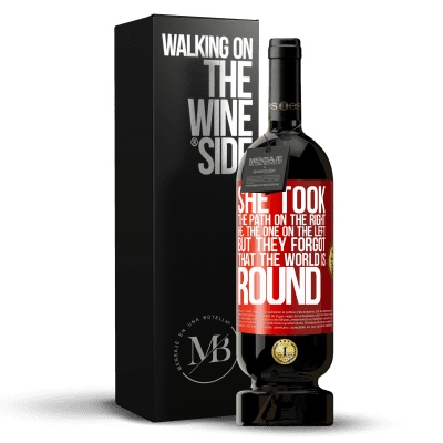«She took the path on the right, he, the one on the left. But they forgot that the world is round» Premium Edition MBS® Reserve