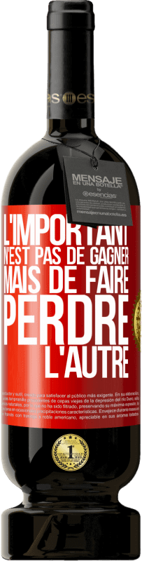 49,95 € Envoi gratuit | Vin rouge Édition Premium MBS® Réserve L'important n'est pas de gagner mais de faire perdre l'autre Étiquette Rouge. Étiquette personnalisable Réserve 12 Mois Récolte 2015 Tempranillo