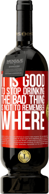 49,95 € 送料無料 | 赤ワイン プレミアム版 MBS® 予約する 飲むのをやめるのは良いことです、悪いことはどこを覚えていないことです 赤いタグ. カスタマイズ可能なラベル 予約する 12 月 収穫 2015 Tempranillo