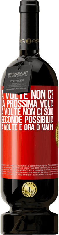 49,95 € Spedizione Gratuita | Vino rosso Edizione Premium MBS® Riserva A volte non c'è la prossima volta. A volte non ci sono seconde possibilità. A volte è ora o mai più Etichetta Rossa. Etichetta personalizzabile Riserva 12 Mesi Raccogliere 2015 Tempranillo