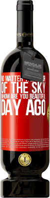 49,95 € Free Shipping | Red Wine Premium Edition MBS® Reserve No matter the color of the sky. Whom are you beautiful day ago Red Label. Customizable label Reserve 12 Months Harvest 2016 Tempranillo