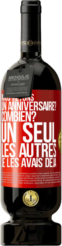 49,95 € Envoi gratuit | Vin rouge Édition Premium MBS® Réserve Nous fêtons un anniversaire? Combien? Un seul, les autres je les avais déjà Étiquette Rouge. Étiquette personnalisable Réserve 12 Mois Récolte 2015 Tempranillo