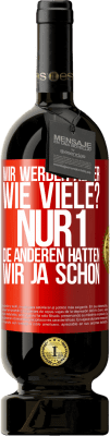 49,95 € Kostenloser Versand | Rotwein Premium Ausgabe MBS® Reserve Wir werden älter. Wie viele? Nur 1, die anderen hatten wir ja schon Rote Markierung. Anpassbares Etikett Reserve 12 Monate Ernte 2014 Tempranillo