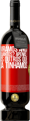 49,95 € Envio grátis | Vinho tinto Edição Premium MBS® Reserva Viramos anos. Quantos? apenas 1. Os outros que já tínhamos Etiqueta Vermelha. Etiqueta personalizável Reserva 12 Meses Colheita 2015 Tempranillo