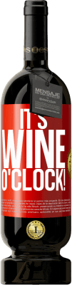 49,95 € Free Shipping | Red Wine Premium Edition MBS® Reserve It's wine o'clock! Red Label. Customizable label Reserve 12 Months Harvest 2014 Tempranillo