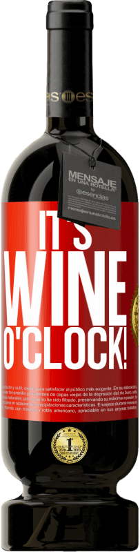 49,95 € Envoi gratuit | Vin rouge Édition Premium MBS® Réserve It's wine o'clock! Étiquette Rouge. Étiquette personnalisable Réserve 12 Mois Récolte 2014 Tempranillo