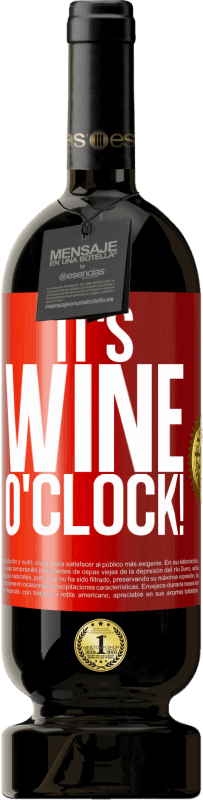 49,95 € Envío gratis | Vino Tinto Edición Premium MBS® Reserva It's wine o'clock! Etiqueta Roja. Etiqueta personalizable Reserva 12 Meses Cosecha 2014 Tempranillo