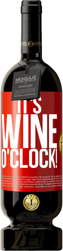 49,95 € Envío gratis | Vino Tinto Edición Premium MBS® Reserva It's wine o'clock! Etiqueta Roja. Etiqueta personalizable Reserva 12 Meses Cosecha 2015 Tempranillo