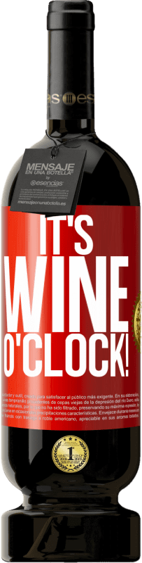 49,95 € Spedizione Gratuita | Vino rosso Edizione Premium MBS® Riserva It's wine o'clock! Etichetta Rossa. Etichetta personalizzabile Riserva 12 Mesi Raccogliere 2015 Tempranillo