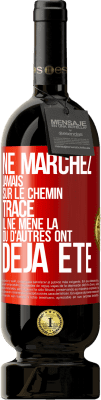 49,95 € Envoi gratuit | Vin rouge Édition Premium MBS® Réserve Ne marchez jamais sur le chemin tracé, il ne mène là où d'autres ont déjà été Étiquette Rouge. Étiquette personnalisable Réserve 12 Mois Récolte 2015 Tempranillo