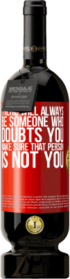 49,95 € Free Shipping | Red Wine Premium Edition MBS® Reserve There will always be someone who doubts you. Make sure that person is not you Red Label. Customizable label Reserve 12 Months Harvest 2016 Tempranillo