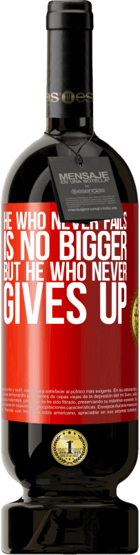 49,95 € Free Shipping | Red Wine Premium Edition MBS® Reserve He who never fails is no bigger but he who never gives up Red Label. Customizable label Reserve 12 Months Harvest 2015 Tempranillo