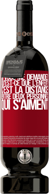 49,95 € Envoi gratuit | Vin rouge Édition Premium MBS® Réserve Si vous me demandez, qu'est-ce que l'enfer? C'est la distance entre deux personnes qui s'aiment Étiquette Rouge. Étiquette personnalisable Réserve 12 Mois Récolte 2015 Tempranillo