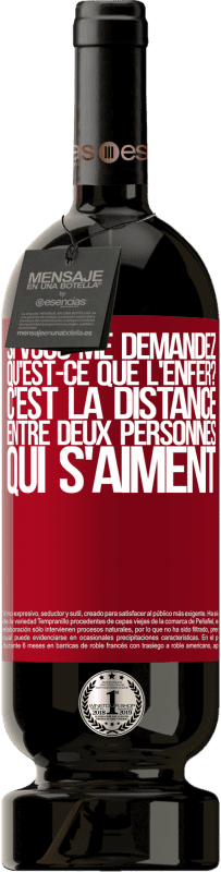 49,95 € Envoi gratuit | Vin rouge Édition Premium MBS® Réserve Si vous me demandez, qu'est-ce que l'enfer? C'est la distance entre deux personnes qui s'aiment Étiquette Rouge. Étiquette personnalisable Réserve 12 Mois Récolte 2015 Tempranillo