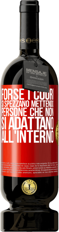 49,95 € Spedizione Gratuita | Vino rosso Edizione Premium MBS® Riserva Forse i cuori si spezzano mettendo persone che non si adattano all'interno Etichetta Rossa. Etichetta personalizzabile Riserva 12 Mesi Raccogliere 2016 Tempranillo