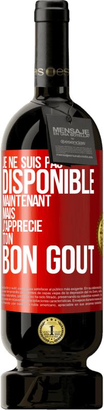 49,95 € Envoi gratuit | Vin rouge Édition Premium MBS® Réserve Je ne suis pas disponible maintenant, mais j'apprécie ton bon goût Étiquette Rouge. Étiquette personnalisable Réserve 12 Mois Récolte 2016 Tempranillo