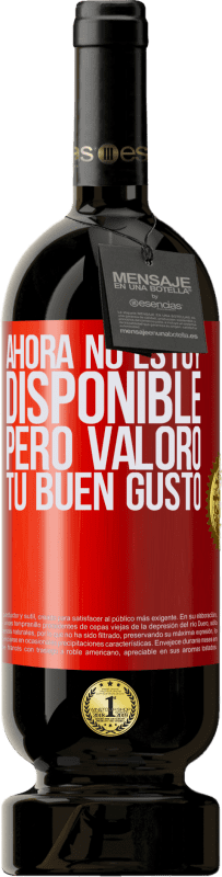 49,95 € Envío gratis | Vino Tinto Edición Premium MBS® Reserva Ahora no estoy disponible, pero valoro tu buen gusto Etiqueta Roja. Etiqueta personalizable Reserva 12 Meses Cosecha 2015 Tempranillo