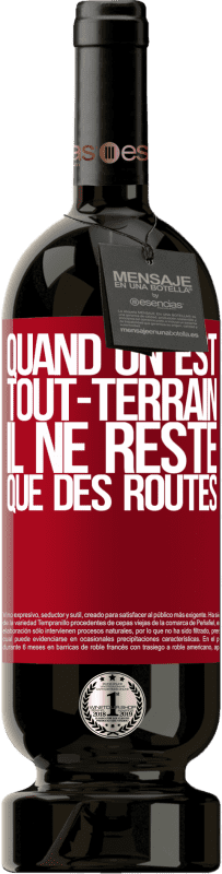 49,95 € Envoi gratuit | Vin rouge Édition Premium MBS® Réserve Quand on est tout-terrain, il ne reste que des routes Étiquette Rouge. Étiquette personnalisable Réserve 12 Mois Récolte 2015 Tempranillo