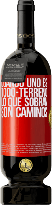 49,95 € Envío gratis | Vino Tinto Edición Premium MBS® Reserva Cuando uno es todo-terreno, lo que sobran son caminos Etiqueta Roja. Etiqueta personalizable Reserva 12 Meses Cosecha 2016 Tempranillo
