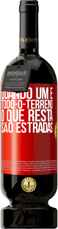 49,95 € Envio grátis | Vinho tinto Edição Premium MBS® Reserva Quando um é todo-o-terreno, o que resta são estradas Etiqueta Vermelha. Etiqueta personalizável Reserva 12 Meses Colheita 2015 Tempranillo