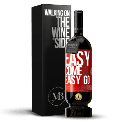 «Easy come, easy go» Edição Premium MBS® Reserva