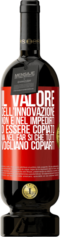 49,95 € Spedizione Gratuita | Vino rosso Edizione Premium MBS® Riserva Il valore dell'innovazione non è nel impedirti di essere copiato, ma nel far sì che tutti vogliano copiarti Etichetta Rossa. Etichetta personalizzabile Riserva 12 Mesi Raccogliere 2015 Tempranillo