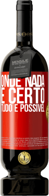 49,95 € Envio grátis | Vinho tinto Edição Premium MBS® Reserva Onde nada é certo, tudo é possível Etiqueta Vermelha. Etiqueta personalizável Reserva 12 Meses Colheita 2015 Tempranillo