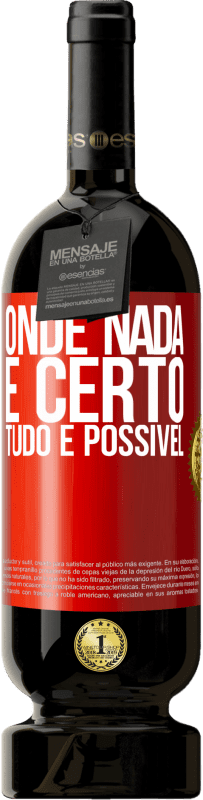 49,95 € Envio grátis | Vinho tinto Edição Premium MBS® Reserva Onde nada é certo, tudo é possível Etiqueta Vermelha. Etiqueta personalizável Reserva 12 Meses Colheita 2015 Tempranillo