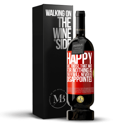 «Happy are those that wait for nothing as they will never be disappointed» Premium Edition MBS® Reserve