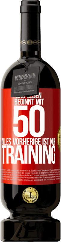 49,95 € Kostenloser Versand | Rotwein Premium Ausgabe MBS® Reserve Das Leben beginnt mit 50, alles Vorherige ist nur Training Rote Markierung. Anpassbares Etikett Reserve 12 Monate Ernte 2015 Tempranillo