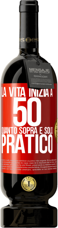 49,95 € Spedizione Gratuita | Vino rosso Edizione Premium MBS® Riserva La vita inizia a 50 anni, quanto sopra è solo pratico Etichetta Rossa. Etichetta personalizzabile Riserva 12 Mesi Raccogliere 2015 Tempranillo