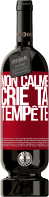49,95 € Envoi gratuit | Vin rouge Édition Premium MBS® Réserve Mon calme crie ta tempête Étiquette Rouge. Étiquette personnalisable Réserve 12 Mois Récolte 2016 Tempranillo